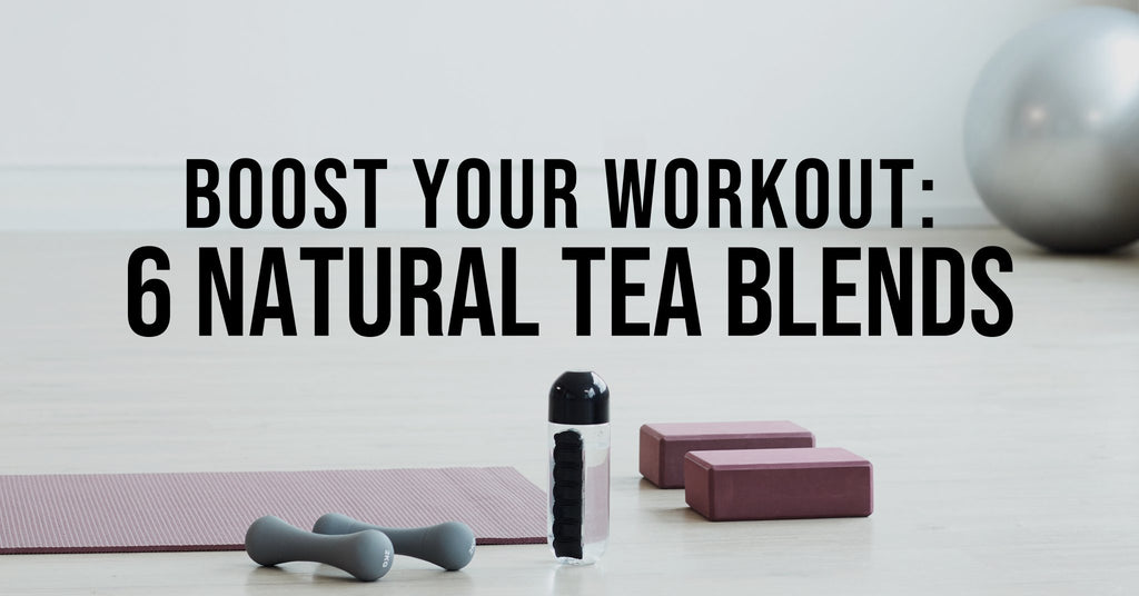 Enhance Your Workouts with Tea: The 6 Best Natural Pre-Workout Tea Blends