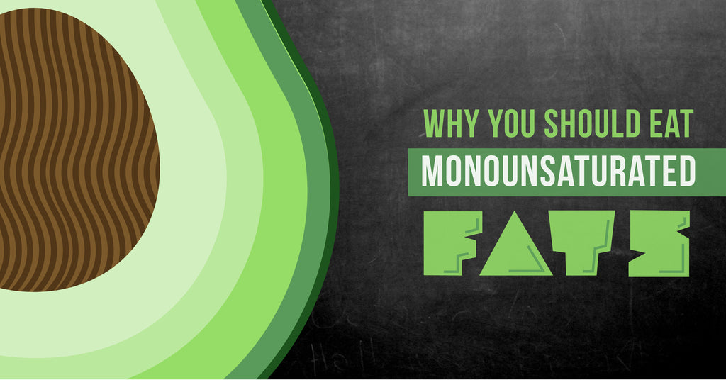 Why You Should Eat Monounsaturated Fats