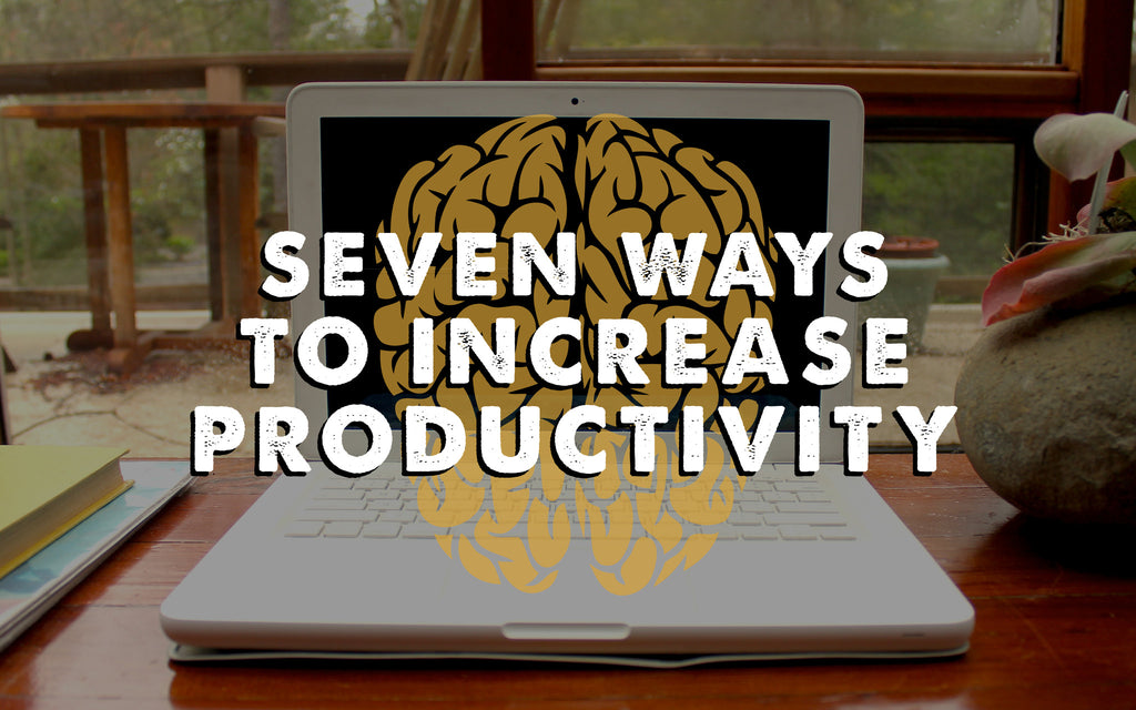 7 Ways to Increase Productivity