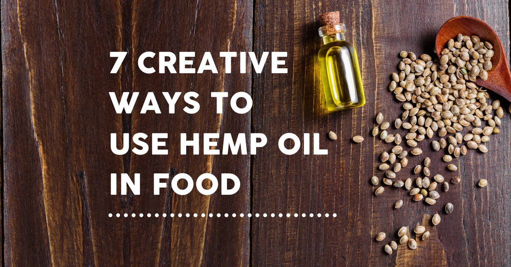 7 Creative Ways To Use Hemp Oil In Food