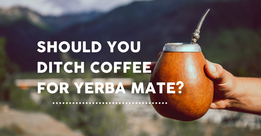 Why You Should Think About Swapping Coffee For Yerba Mate